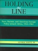 Holding the Line: Race, Racism, and American Foreign Policy Toward Africa, 1953-1961