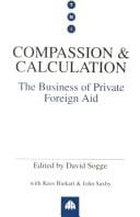 Compassion and calculation: the business of private foreign aid