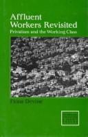 Affluent Workers Revisited: Privatism and the Working Class (Edinburgh Education and Society)