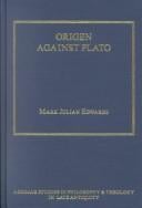 Origen Against Plato (Ashgate Studies in Philosophy & Theology in Late Antiquity) (Ashgate Studies in Philosophy & Theology in Late Antiquity) (Ashgate ... in Philosophy & Theology in Late Antiquity)