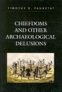Chiefdoms and Other Archaeological Delusions (Issues in Eastern Woodlands Archaeology)