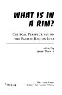 What Is in a Rim?: Critical Perspectives on the Pacific Rim Idea