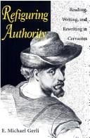 Refiguring Authority: Reading, Writing, and Rewriting in Cervantes (Studies in Romance Languages)