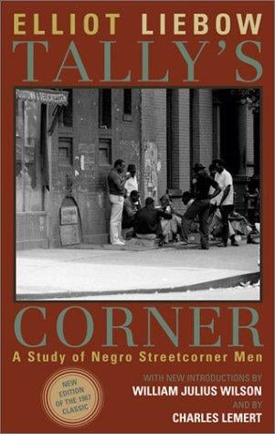 Tally's Corner: A Study of Negro Streetcorner Men (Legacies of Social Thought)
