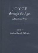 Joyce Through the Ages: A Nonlinear View (The Florida James Joyce Series)