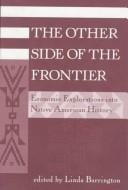 The Other Side of the Frontier: Economic Explorations into Native American History (American & European Economic History)