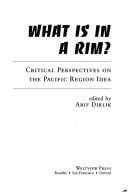 What Is in a Rim?: Critical Perspectives on the Pacific Region Idea