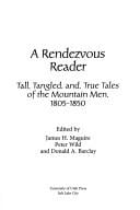 A rendezvous reader: tall, tangled, and true tales of the mountain men, 1805-1850