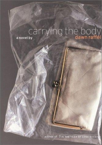 Carrying the body: a novel