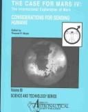 Case for Mars Iv: Considerations for Sending Humans: The International Exploration of Mars--Consideration for Sending Humans: Proceedings of the Fourth ... 1990, at (Science and Technology Series)