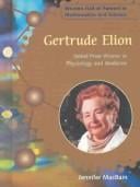 Gertrude Elion: Nobel Prize Winner in Physiology and Medicine (Women Hall of Famers in Mathematics and Science)
