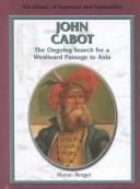 John Cabot: The Ongoing Search for a Westward Passage to Asia (Library of Explorers and Exploration)