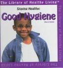 Staying Healthy: Good Hygiene (The Library of Healthy Living)