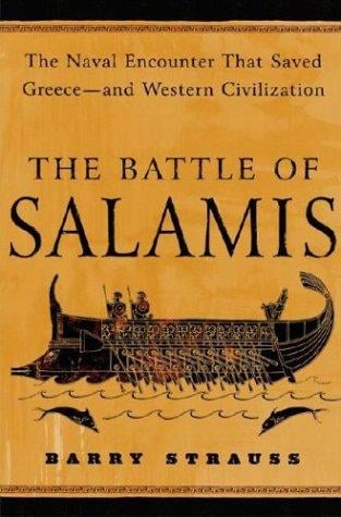 The battle of Salamis: the naval encounter that saved Greece--and Western civilization