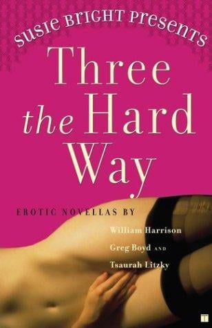 Susie Bright presents three the hard way: erotic novellas