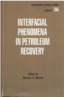 Interfacial Phenomena in Petroleum Recovery (Surfactant Science)