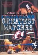 Pro Wrestling's Greatest Matches (Pro Wrestling Legends)