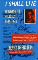 I Shall Live: Surviving Against All Odds 1939-1945