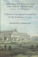 The Crystal Palace and the Great Exhibition: art, science, and productive industry : a history of the Royal Commission for the Exhibition of 1851