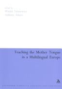 Teaching the Mother Tongue in a Multilingual Europe (Continuum Collection)