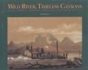 Wild River, Timeless Canyon: Balduin Mollhausen's Watercolors of the Colorado
