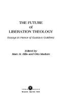The Future of Liberation Theology: Essays in Honor of Gustavo Gutierrez