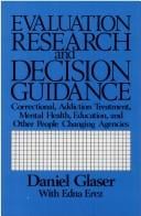 Evaluation Research and Decision Guidance: For Correctional, Addiction Treatment, Mental Health, and Other People-Changing Agencies