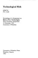 Technological Risk: Proceedings of a Symposium on Risk in New Technologies, First University Symposium, 15 December 1981, University of Wa