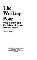 The Working Poor: Wage Earners and the Failure of Income Security Policies (The Canadian Institute for Economic Policy series)