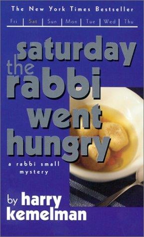 Saturday the Rabbi Went Hungry: A Rabbi Small Mystery (Rabbi Small Mysteries (Ibooks))