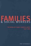 Families and Social Workers: The Work of Family Service Units 1940-1985