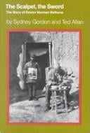 The scalpel, the sword: the story of Dr. Norman Bethune