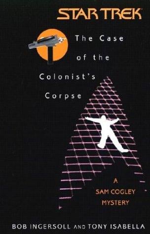 The Case of the Colonist's Corpse: A Sam Cogley Mystery (Star Trek)