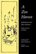 A Zen Harvest: Japanese Folk Zen Sayings: Haiku, Dodoitsu, and Waka