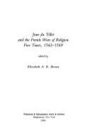 Jean Du Tillet and the French Wars of Religion: Five Tracts, 1562-1569 (Medieval and Renaissance Texts and Studies)