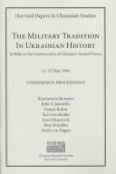 The Military Tradition in Ukrainian History: Its Role in the Construction of Ukraines Armed Forces (Harvard Papers in Ukrainian Studies)