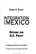 Integration With Mexico: Options for U.S. Policy (A Twentieth Century Fund Paper)