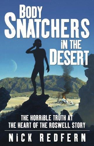 Body Snatchers in the Desert: The Horrible Truth at the Heart of the Roswell Story