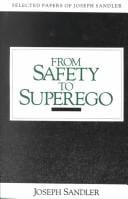 From Safety to Superego: Selected Papers of Joseph Sandler
