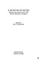 A Museum of faiths: histories and legacies of the 1893 World's Parliament of Religions