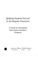 Helping Students Succeed in the Regular Classroom: A Guide for Developing Intervention Assistance Programs (Jossey Bass Education Series)