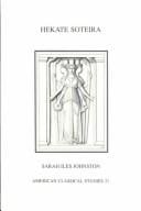 Hekate Soteira: A Study of Hekate's Roles in the Chaldean Oracles and Related Literature (American Classical Studies)