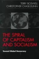 The Spiral of Capitalism and Socialism: Toward Global Democracy (Power and Social Change--Studies in Political Sociology)