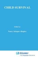 Child Survival: Anthropological Perspectives on the Treatment and Maltreatment of Children (Culture, Illness and Healing)