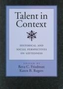 Talent in context: historical and social perspectives on giftedness