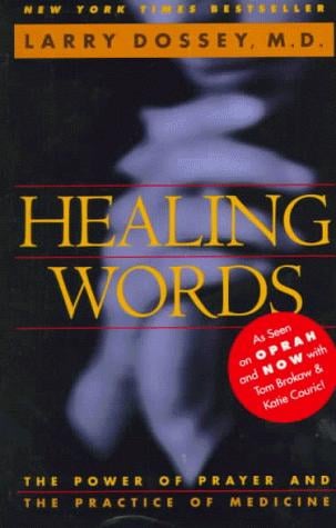 Healing Words: The Power of Prayer and the Practice of Medicine