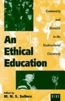 An Ethical Education: Community and Morality in the Multicultural University (State, Law and Society)