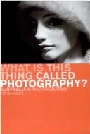 What is this thing called photography?: Australian photography 1975-1985