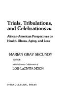 Trials, Tribulations, and Celebrations: African-American Perspectives on Health, Illness, Aging, and Loss