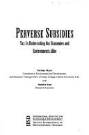 Perverse subsidies: taxes undercutting our economies and environments alike